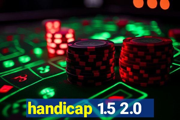 handicap 1.5 2.0